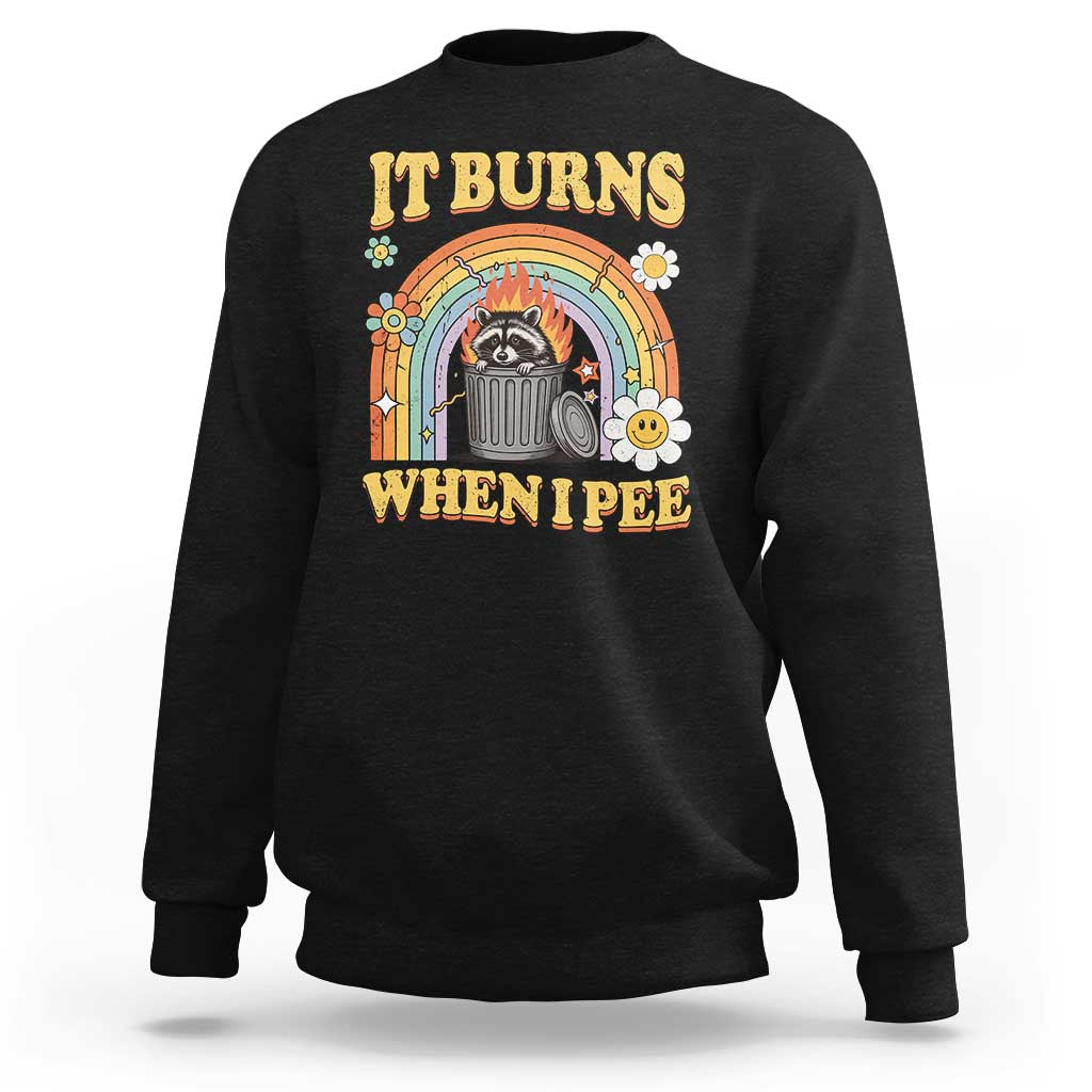 Funny It Burns When I Pee Sweatshirt Sarcastic Burning Racoon Meme - Wonder Print Shop