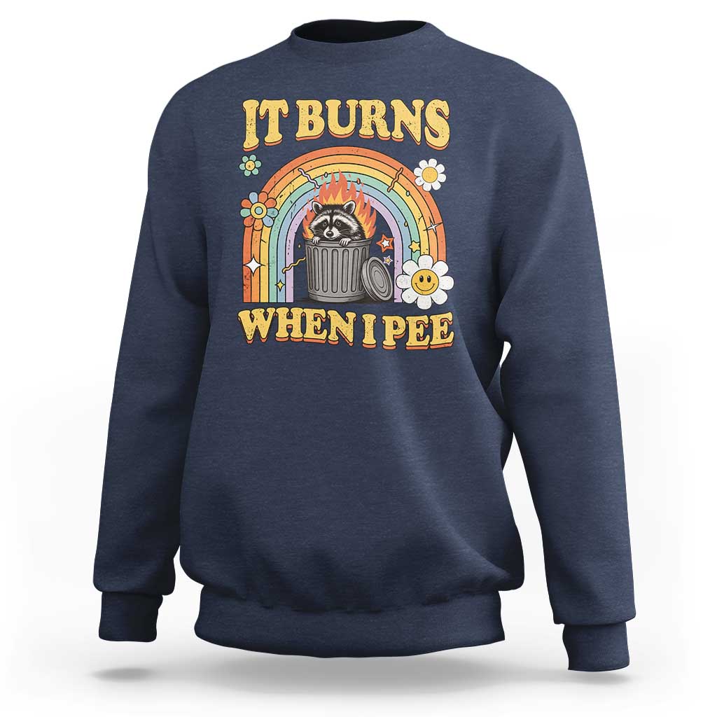 Funny It Burns When I Pee Sweatshirt Sarcastic Burning Racoon Meme - Wonder Print Shop