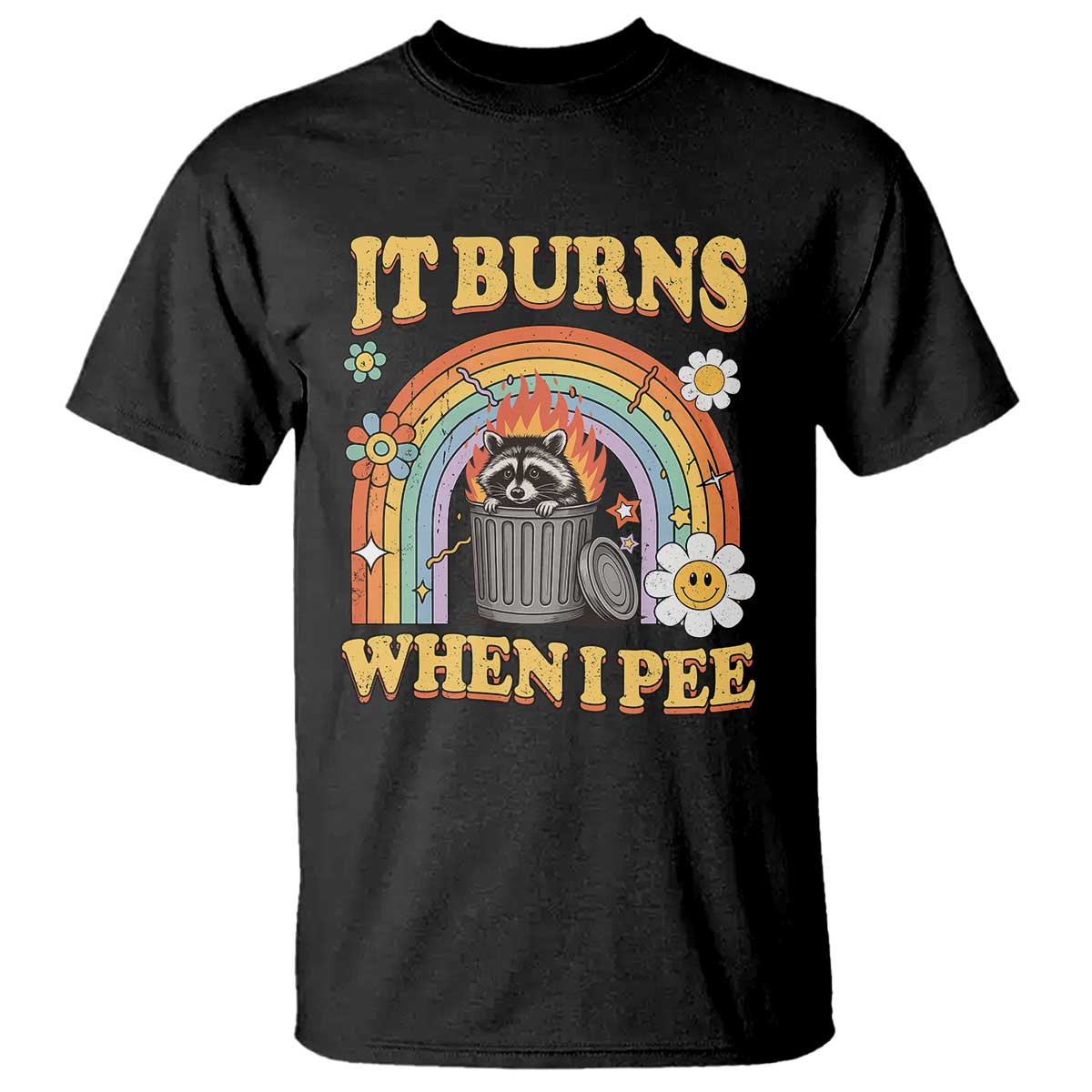 Funny It Burns When I Pee T Shirt Sarcastic Burning Racoon Meme - Wonder Print Shop