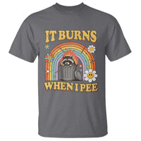 Funny It Burns When I Pee T Shirt Sarcastic Burning Racoon Meme - Wonder Print Shop