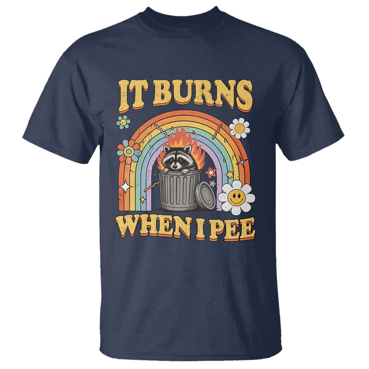 Funny It Burns When I Pee T Shirt Sarcastic Burning Racoon Meme - Wonder Print Shop