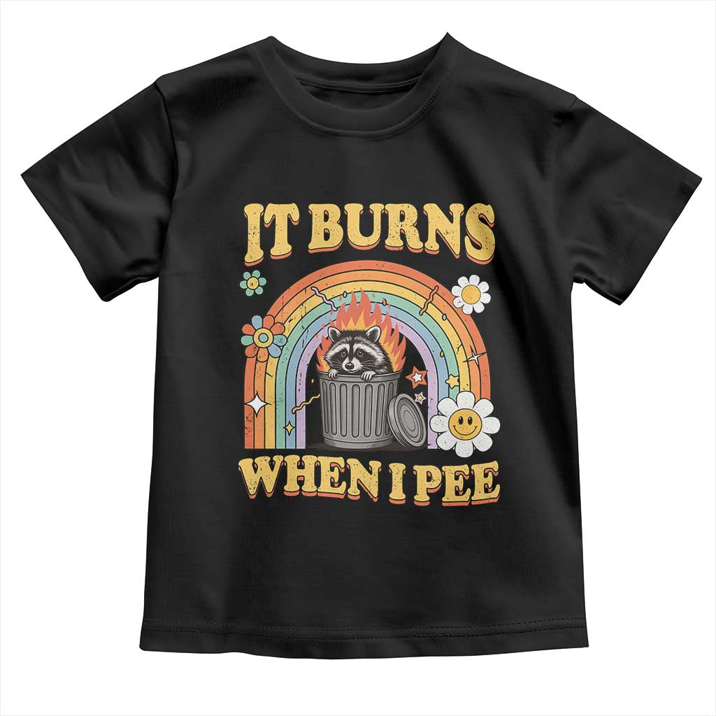Funny It Burns When I Pee Toddler T Shirt Sarcastic Burning Racoon Meme - Wonder Print Shop