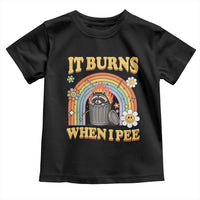 Funny It Burns When I Pee Toddler T Shirt Sarcastic Burning Racoon Meme - Wonder Print Shop