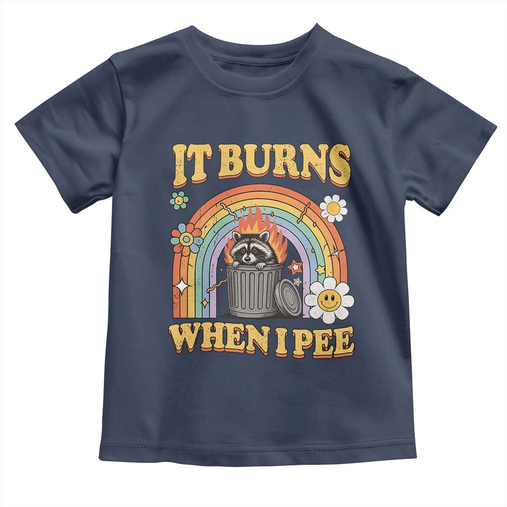Funny It Burns When I Pee Toddler T Shirt Sarcastic Burning Racoon Meme - Wonder Print Shop