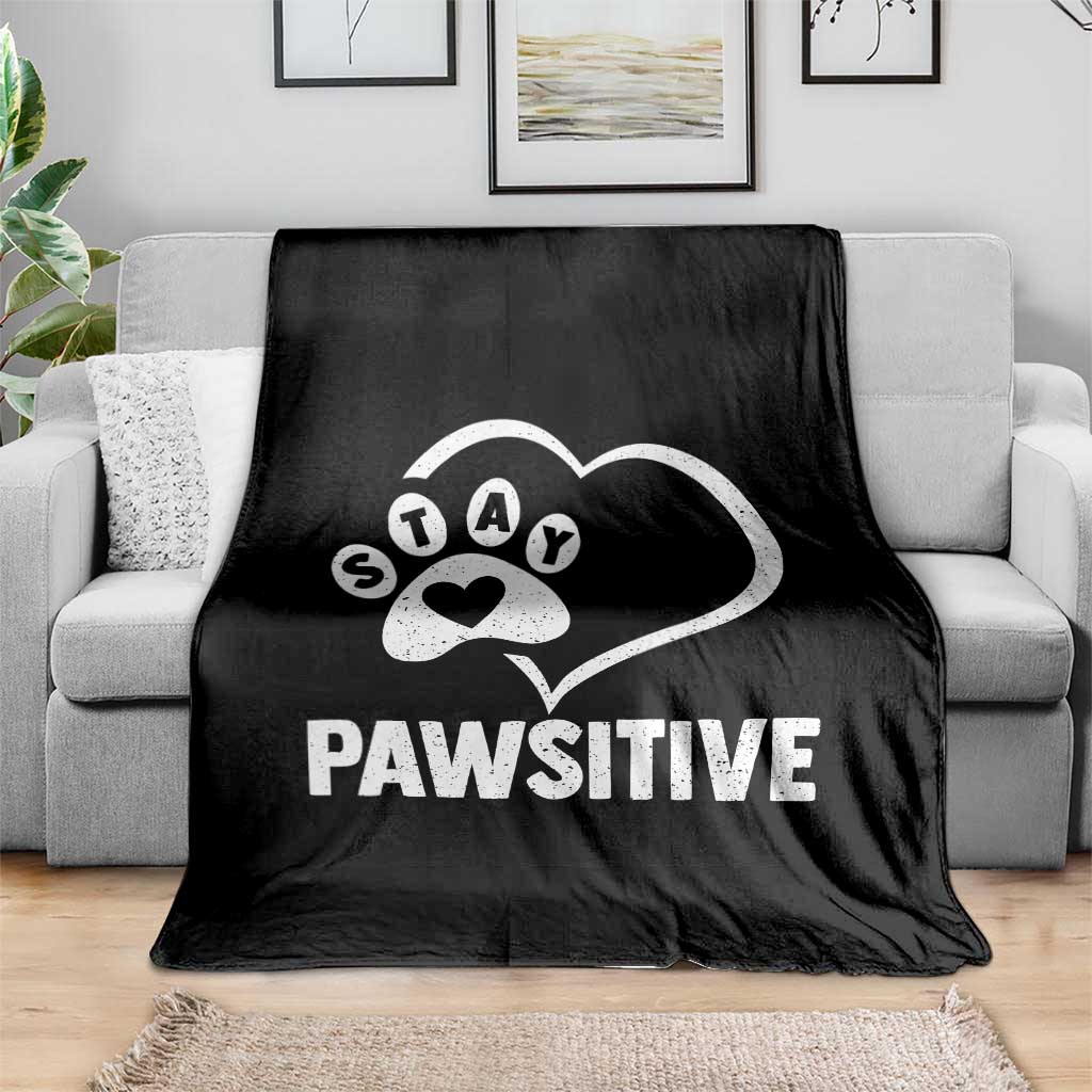 Funny Stay Pawsitive Throw Blanket Cat Dog Lover Positive Vibes - Wonder Print Shop