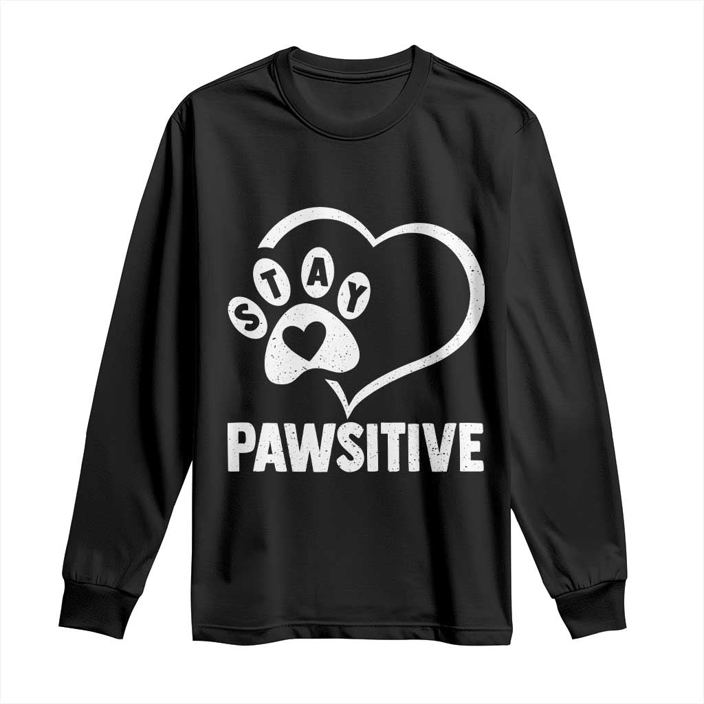 Funny Stay Pawsitive Long Sleeve Shirt Cat Dog Lover Positive Vibes - Wonder Print Shop