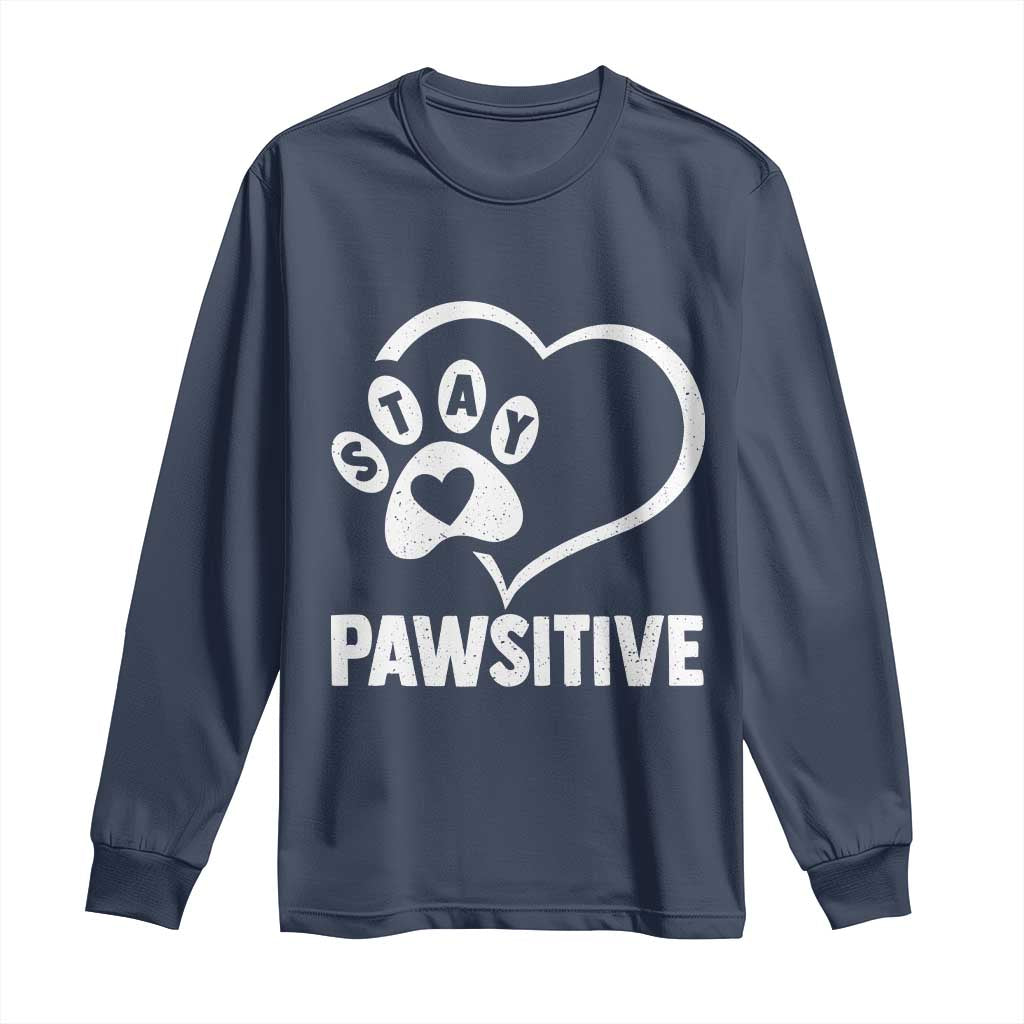 Funny Stay Pawsitive Long Sleeve Shirt Cat Dog Lover Positive Vibes - Wonder Print Shop