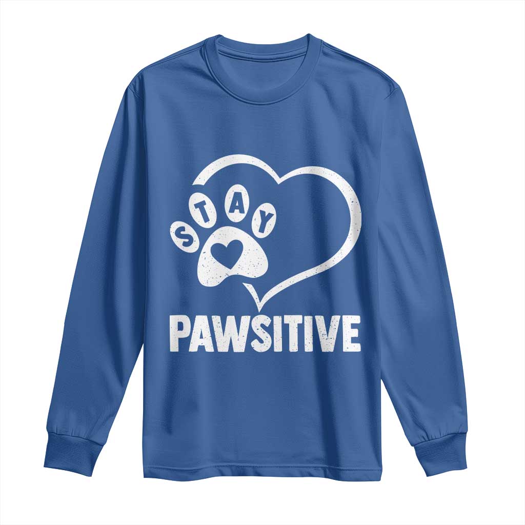 Funny Stay Pawsitive Long Sleeve Shirt Cat Dog Lover Positive Vibes - Wonder Print Shop