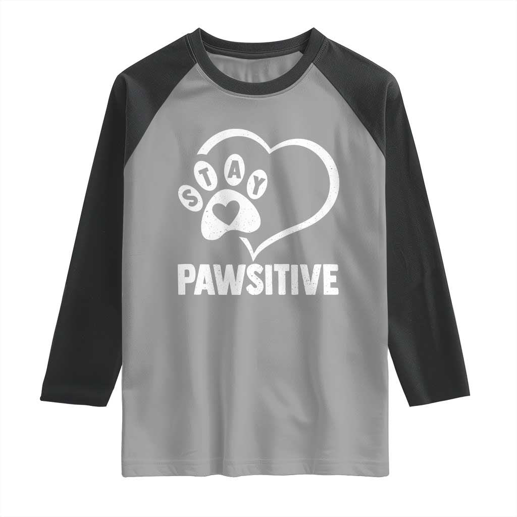 Funny Stay Pawsitive Raglan Shirt Cat Dog Lover Positive Vibes - Wonder Print Shop
