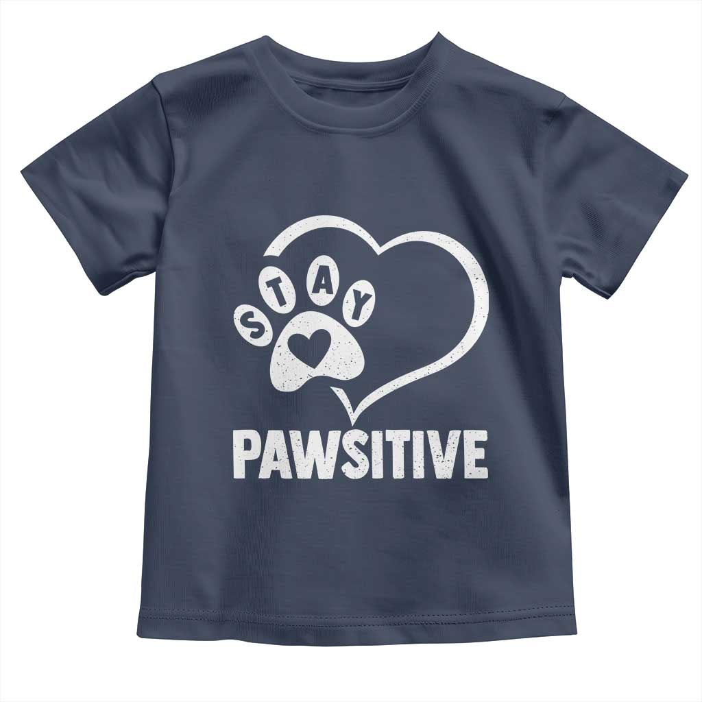 Funny Stay Pawsitive Toddler T Shirt Cat Dog Lover Positive Vibes - Wonder Print Shop