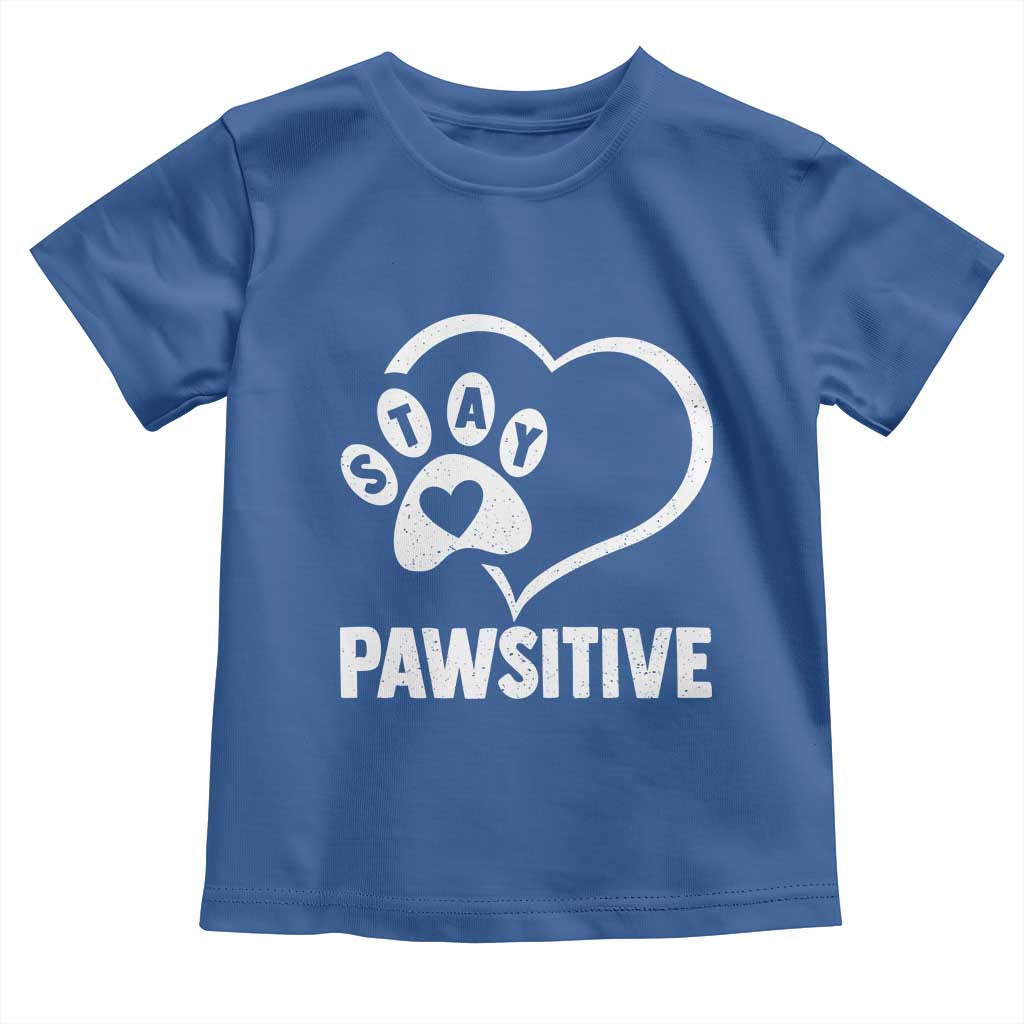 Funny Stay Pawsitive Toddler T Shirt Cat Dog Lover Positive Vibes - Wonder Print Shop