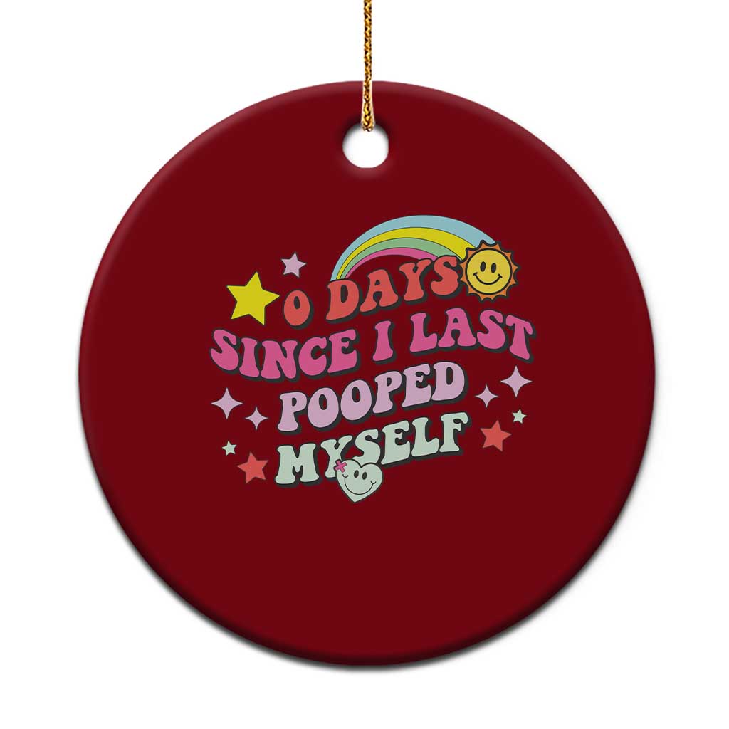 Funny 0 Days Since I Last Pooped Myself Ceramic Ornament Joke Meme Gag - Wonder Print Shop