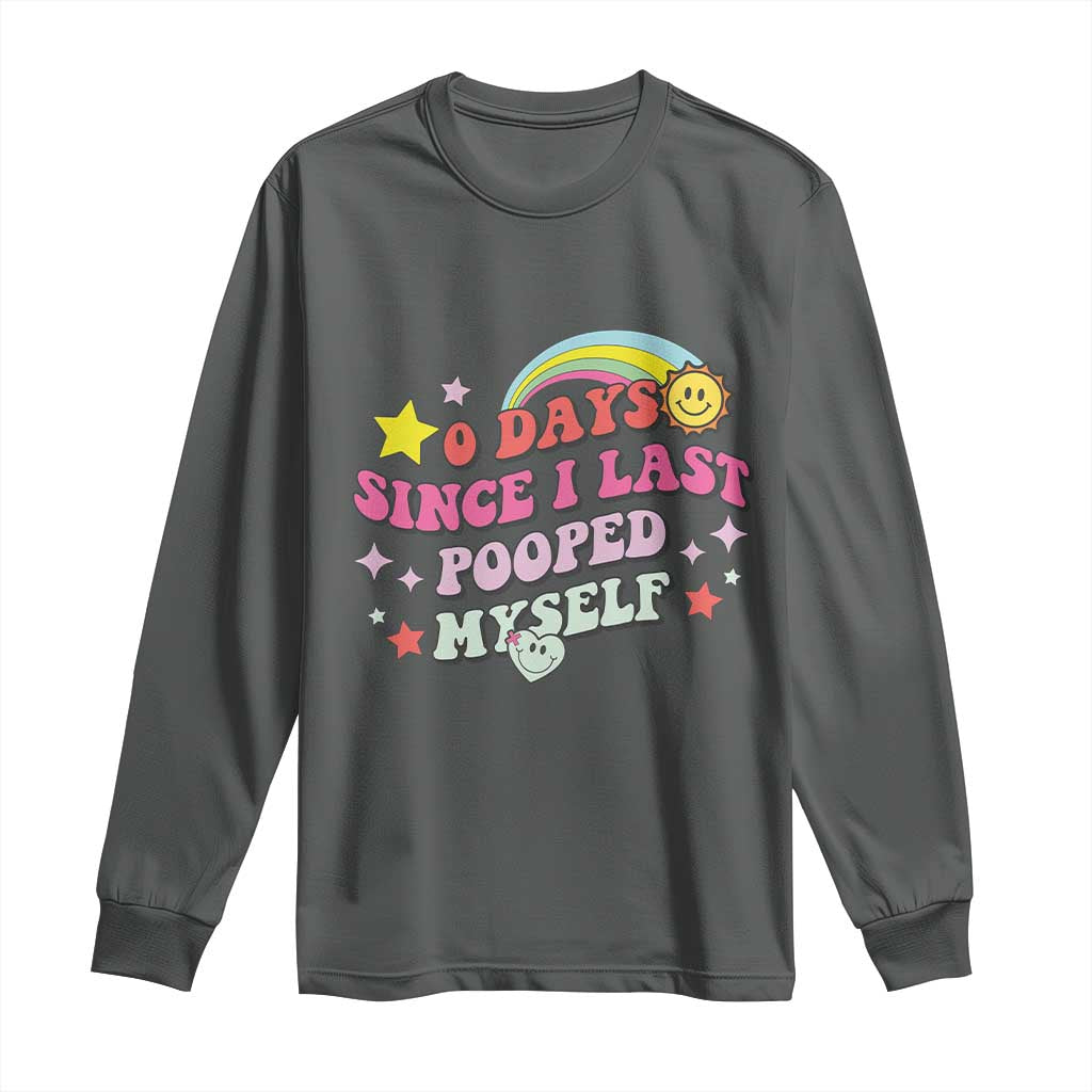 Funny 0 Days Since I Last Pooped Myself Long Sleeve Shirt Joke Meme Gag - Wonder Print Shop