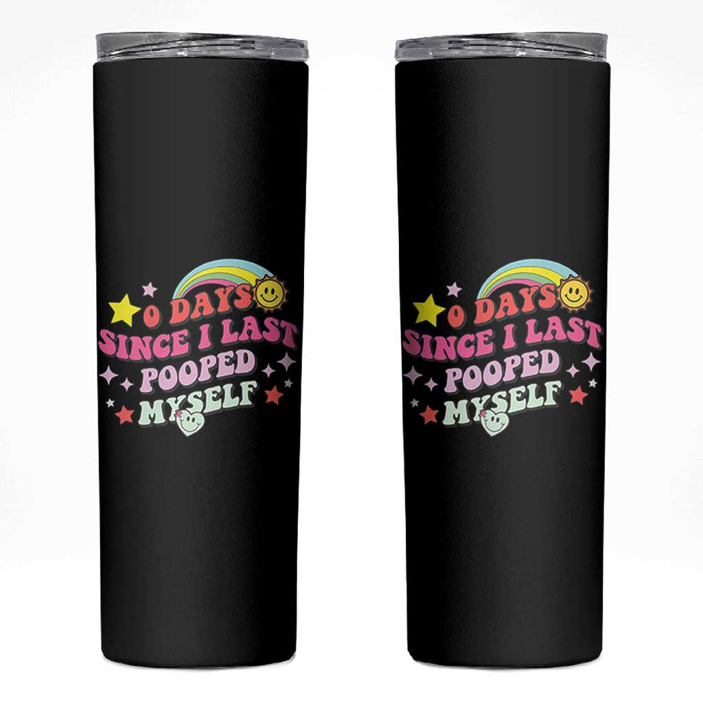 Funny 0 Days Since I Last Pooped Myself Skinny Tumbler Joke Meme Gag - Wonder Print Shop