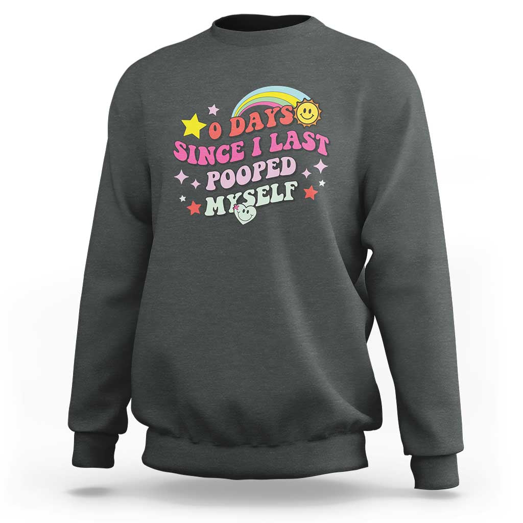 Funny 0 Days Since I Last Pooped Myself Sweatshirt Joke Meme Gag - Wonder Print Shop