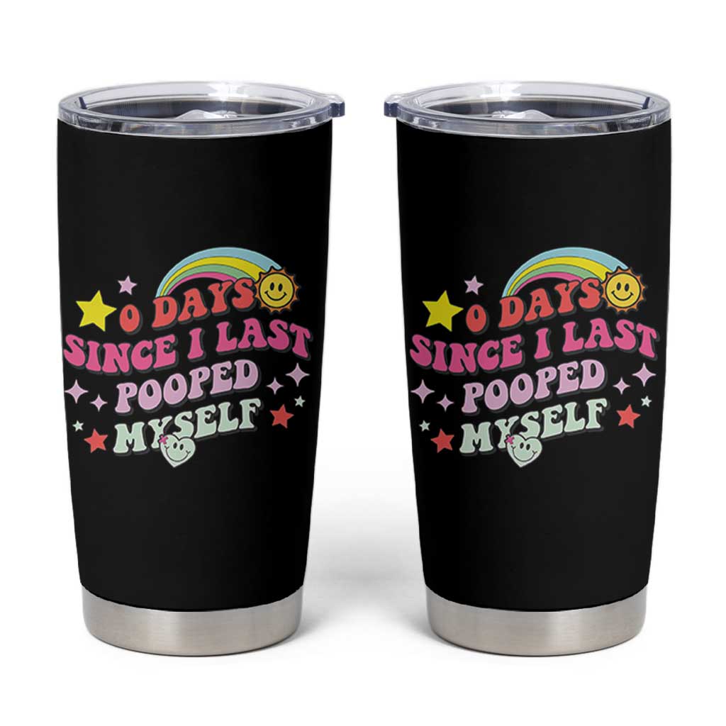 Funny 0 Days Since I Last Pooped Myself Tumbler Cup Joke Meme Gag - Wonder Print Shop