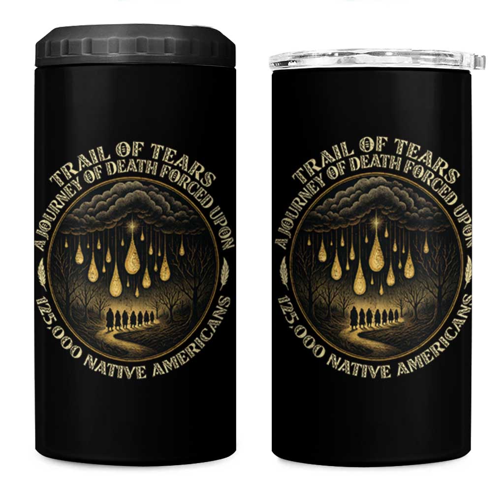 Trail Of Tears A Journey Of Death Forced Upon 125000 Native Americans 4 in 1 Can Cooler Tumbler - Wonder Print Shop