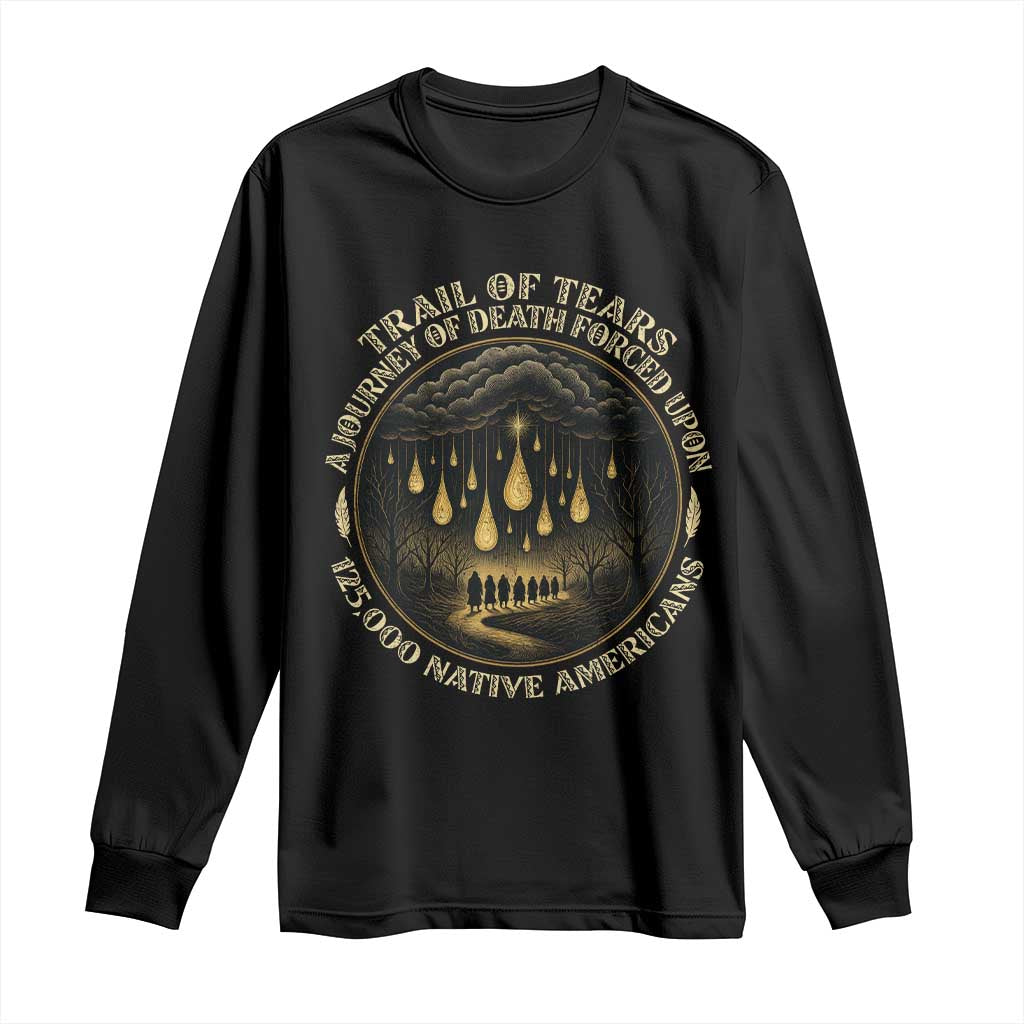 Trail Of Tears A Journey Of Death Forced Upon 125000 Native Americans Long Sleeve Shirt - Wonder Print Shop