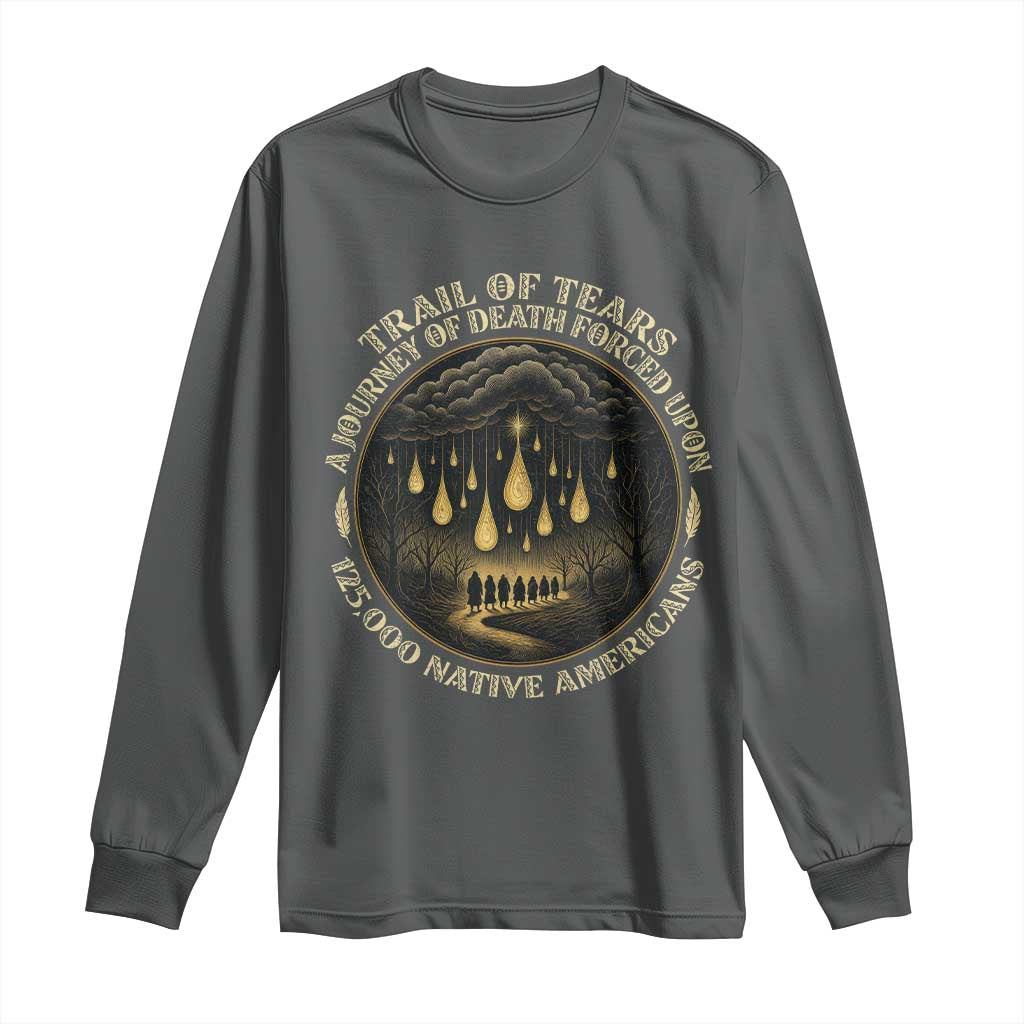 Trail Of Tears A Journey Of Death Forced Upon 125000 Native Americans Long Sleeve Shirt - Wonder Print Shop
