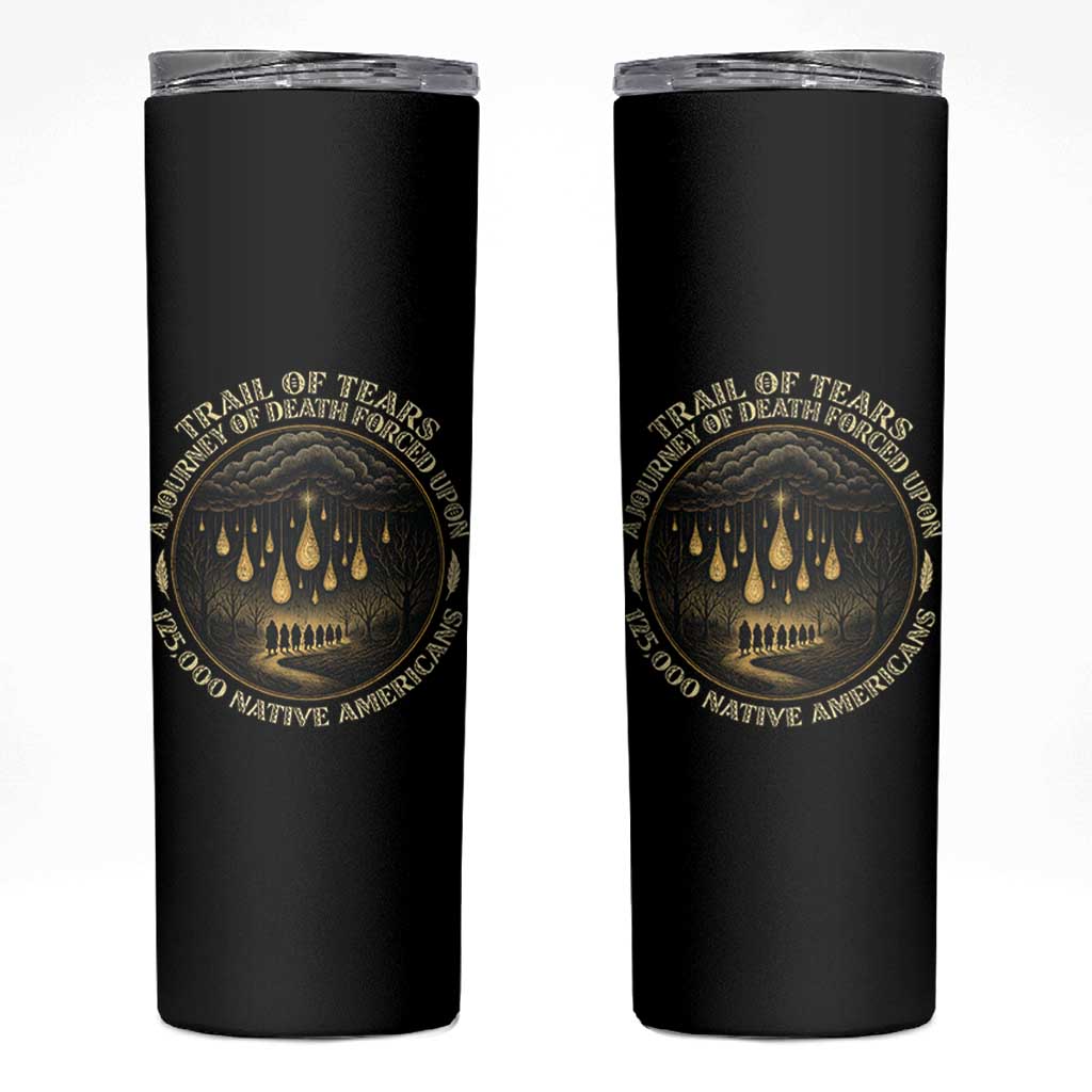 Trail Of Tears A Journey Of Death Forced Upon 125000 Native Americans Skinny Tumbler - Wonder Print Shop