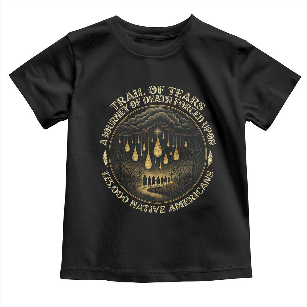 Trail Of Tears A Journey Of Death Forced Upon 125000 Native Americans Toddler T Shirt - Wonder Print Shop