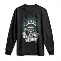 Native American Respect The Chief Long Sleeve Shirt Indian Tribal Skull Headdress - Wonder Print Shop