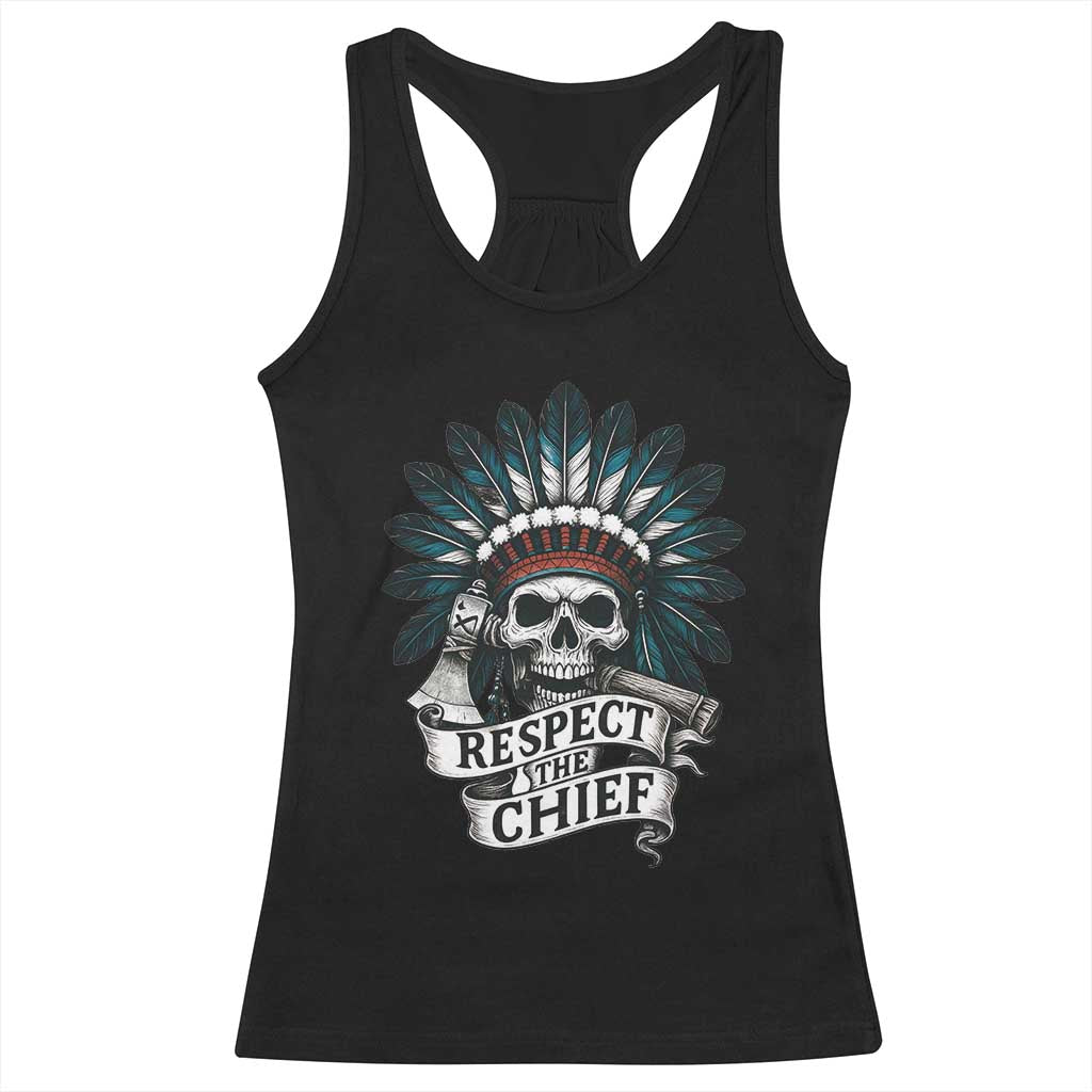 Native American Respect The Chief Racerback Tank Top Indian Tribal Skull Headdress - Wonder Print Shop