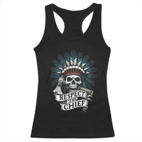 Native American Respect The Chief Racerback Tank Top Indian Tribal Skull Headdress - Wonder Print Shop