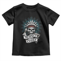 Native American Respect The Chief Toddler T Shirt Indian Tribal Skull Headdress - Wonder Print Shop