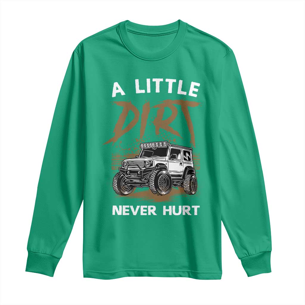 Funny Off Road Car Long Sleeve Shirt A Little Dirt Never Hurt Mudder Trail - Wonder Print Shop