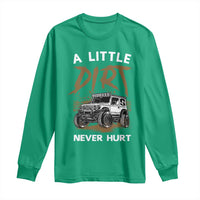 Funny Off Road Car Long Sleeve Shirt A Little Dirt Never Hurt Mudder Trail - Wonder Print Shop