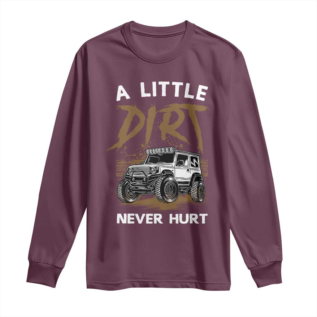Funny Off Road Car Long Sleeve Shirt A Little Dirt Never Hurt Mudder Trail - Wonder Print Shop