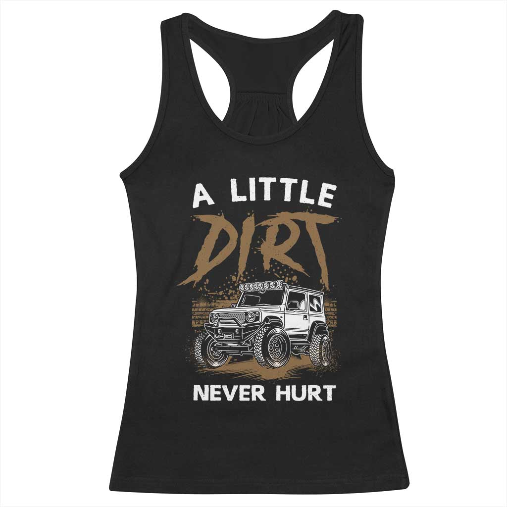 Funny Off Road Car Racerback Tank Top A Little Dirt Never Hurt Mudder Trail - Wonder Print Shop