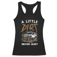 Funny Off Road Car Racerback Tank Top A Little Dirt Never Hurt Mudder Trail - Wonder Print Shop