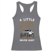 Funny Off Road Car Racerback Tank Top A Little Dirt Never Hurt Mudder Trail - Wonder Print Shop
