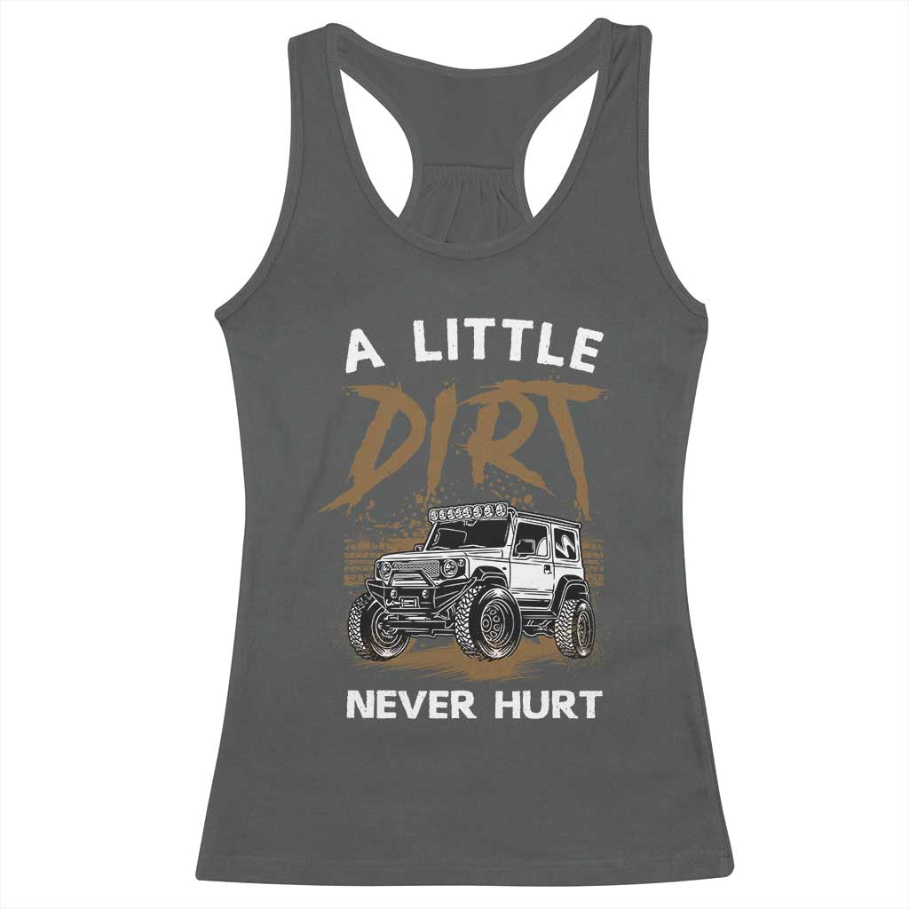 Funny Off Road Car Racerback Tank Top A Little Dirt Never Hurt Mudder Trail - Wonder Print Shop