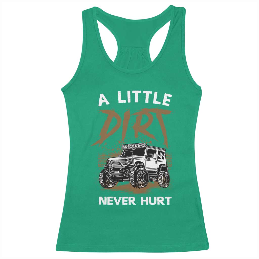 Funny Off Road Car Racerback Tank Top A Little Dirt Never Hurt Mudder Trail - Wonder Print Shop