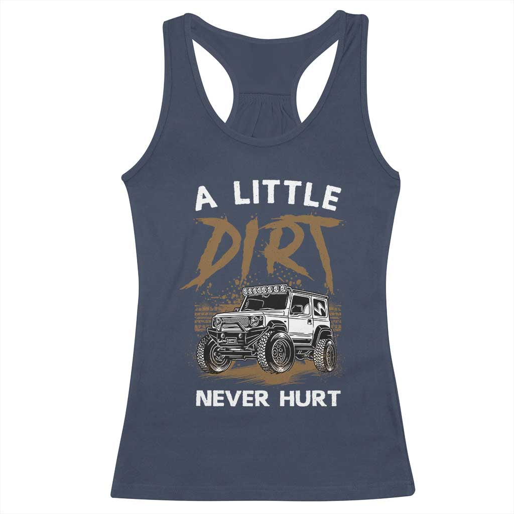 Funny Off Road Car Racerback Tank Top A Little Dirt Never Hurt Mudder Trail - Wonder Print Shop