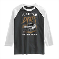 Funny Off Road Car Raglan Shirt A Little Dirt Never Hurt Mudder Trail - Wonder Print Shop