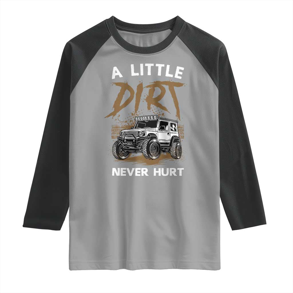 Funny Off Road Car Raglan Shirt A Little Dirt Never Hurt Mudder Trail - Wonder Print Shop