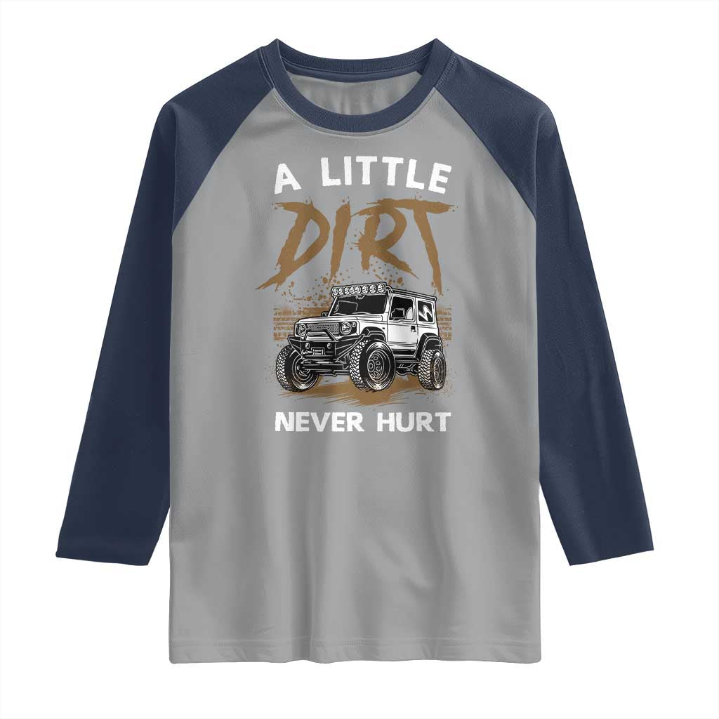 Funny Off Road Car Raglan Shirt A Little Dirt Never Hurt Mudder Trail - Wonder Print Shop