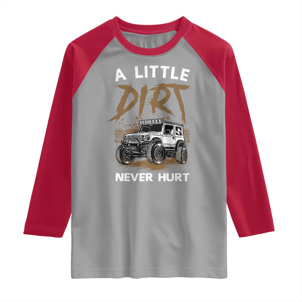 Funny Off Road Car Raglan Shirt A Little Dirt Never Hurt Mudder Trail - Wonder Print Shop