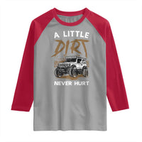 Funny Off Road Car Raglan Shirt A Little Dirt Never Hurt Mudder Trail - Wonder Print Shop