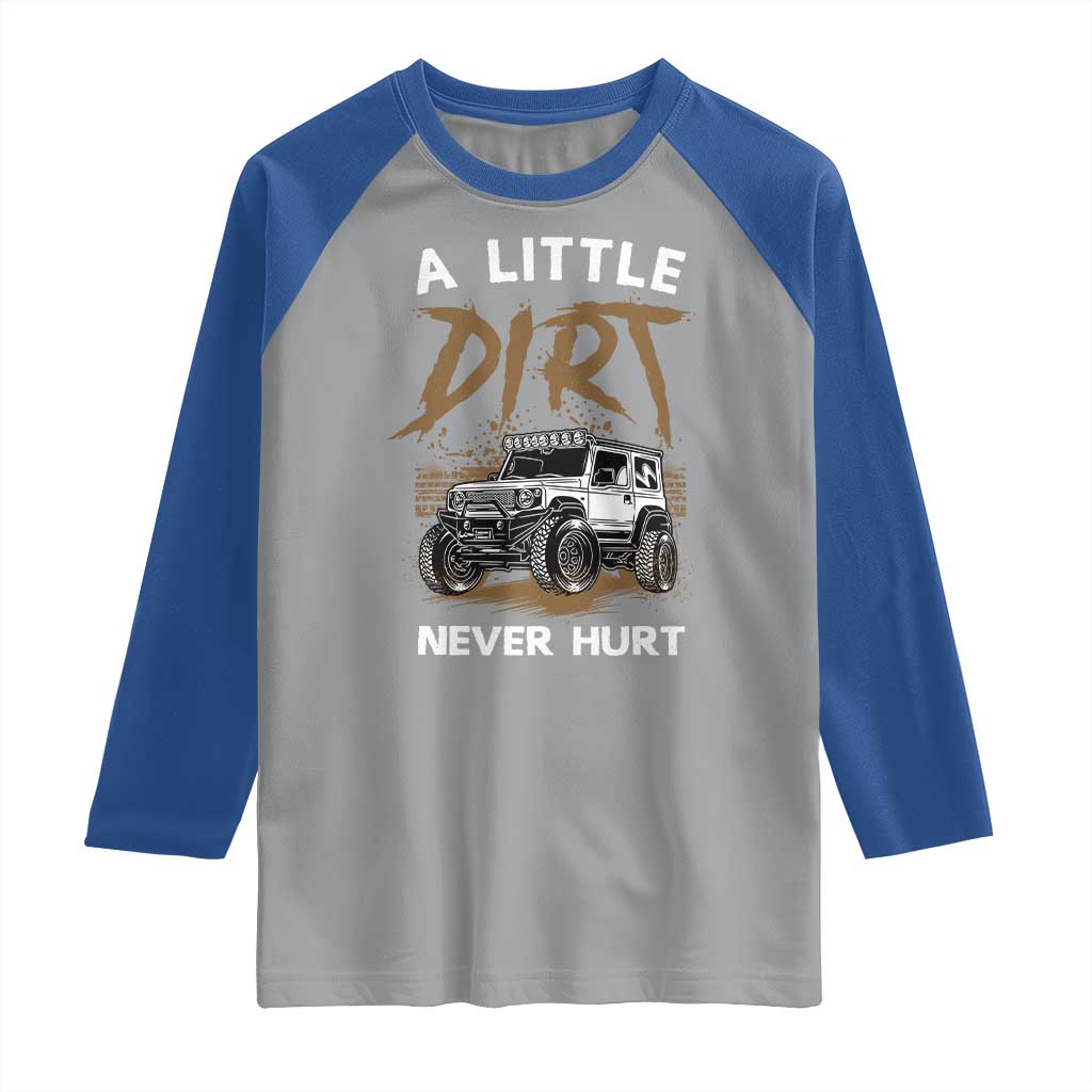 Funny Off Road Car Raglan Shirt A Little Dirt Never Hurt Mudder Trail - Wonder Print Shop