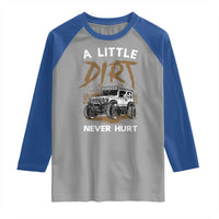 Funny Off Road Car Raglan Shirt A Little Dirt Never Hurt Mudder Trail - Wonder Print Shop