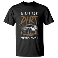 Funny Off Road Car T Shirt A Little Dirt Never Hurt Mudder Trail - Wonder Print Shop