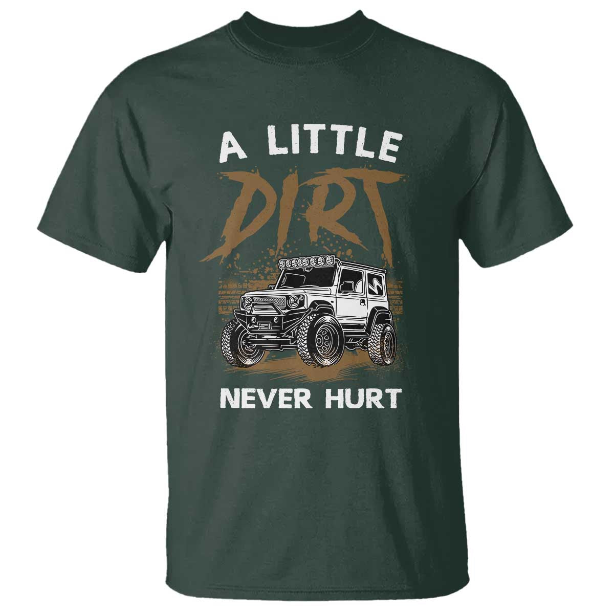Funny Off Road Car T Shirt A Little Dirt Never Hurt Mudder Trail - Wonder Print Shop