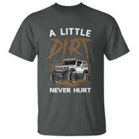 Funny Off Road Car T Shirt A Little Dirt Never Hurt Mudder Trail - Wonder Print Shop