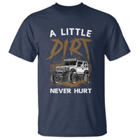 Funny Off Road Car T Shirt A Little Dirt Never Hurt Mudder Trail - Wonder Print Shop