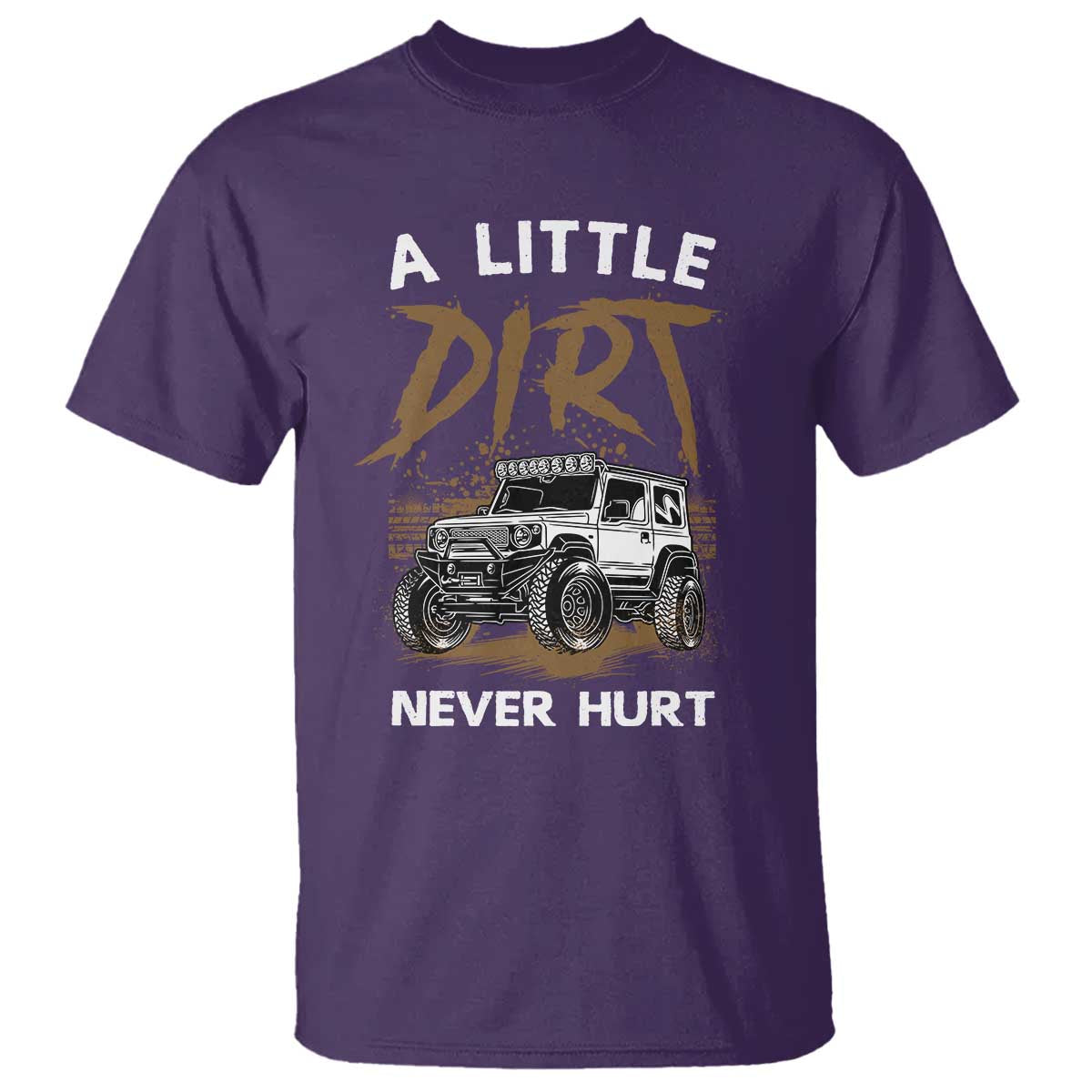Funny Off Road Car T Shirt A Little Dirt Never Hurt Mudder Trail - Wonder Print Shop